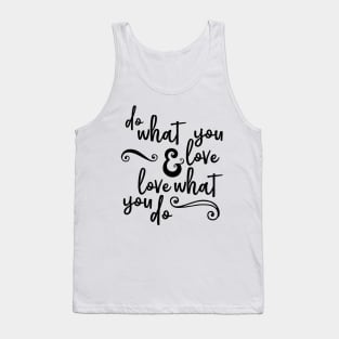 Do What You Love And Love What You Do Tank Top